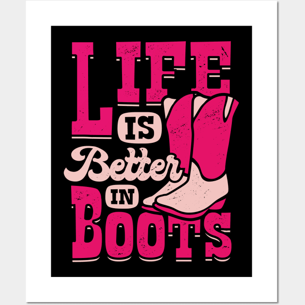 Life Is Better in Boots Wall Art by Dolde08